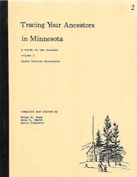 Tracing Your Ancestors in Minnesota - A Guide to the Sources Volume 2 : South Central Minnesota