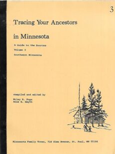 Tracing Your Ancestors in Minnesota - A Guide to the Sources Volume 3 : Southwest Minnesota