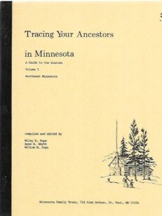 Tracing Your Ancestors in Minnesota - A Guide to the Sources Volume 5 : Northwest Minnesota