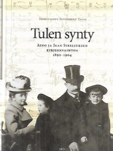 Tulen synty - Aino ja jean Sibeliuksen kirjeenvaihtoa 1892-1904