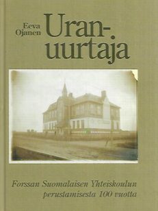 Uranuurtaja: Forssan Sumoalaisen Yhteskoulun perustamisesta 100 vuotta