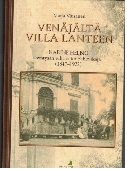 Venäjältä Villa Lanteen Nadine Helbig syntyään ruhtinatar Sahovskaja (1847-1922)
