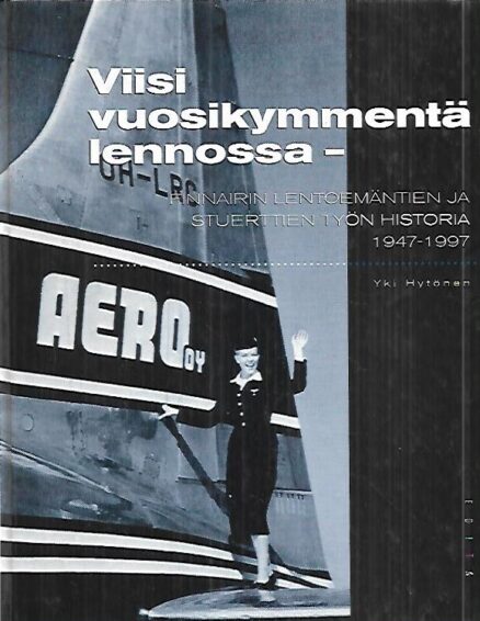 Viisi vuosikymmentä lennossa - Finnairin lentoemäntien ja stuerttien työn historia 1947-1997