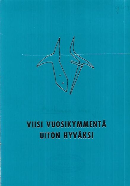 Viisi vuosikymmentä uiton hyväksi - Suomen Uittajainyhdistys 1912-1962