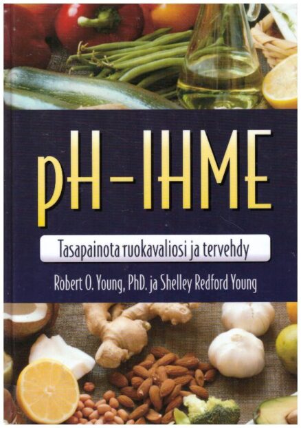 pH-Ihme: Tasapainota ruokavaliosi ja tervehdy