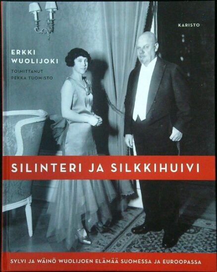 Silinteri ja silkkihuivi - Sylvi ja Wäinö Wuolijoen elämää Suomessa ja Euroopassa