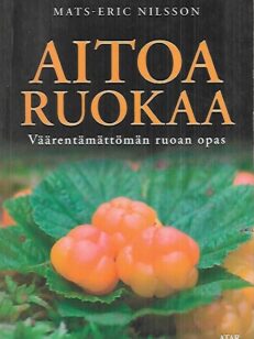 Aitoa ruokaa - Väärentämättömän ruoan opas