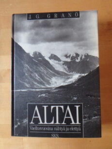 Altai - vaellusvuosina nähtyä ja elettyä