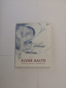 Alvar Aalto: Muotoilija, filosofi - 8 näkökulmaa