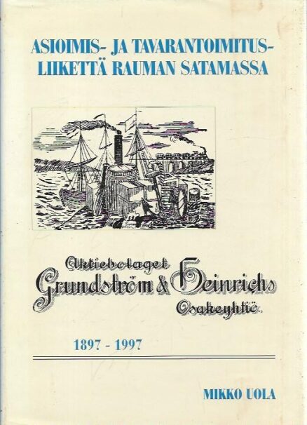 Asioimis- ja tavarantoimitusliikettä Rauman satamassa 1867-1997