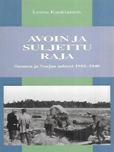 Avoin ja suljettu raja: Suomen ja Norjan suhteet 1918-1940