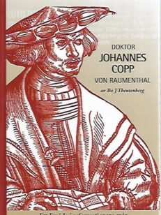 Doktor Johannes Copp von Raumenthal: Ett livsöde i reformationens spår