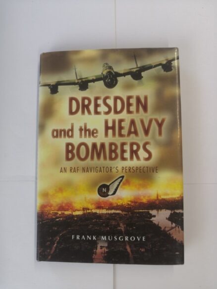 Dresden and the Heavy Bombers: An RAF Navigator's Perspective
