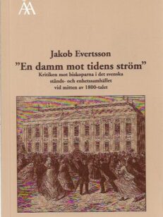 "En damn mot tidens ström" Kritiken mot biskoparna i det svenska ståds- och enhetssamhället vid mitten av 1800-talet