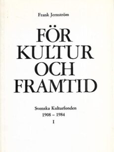 För kultur och framtid - Svenska Kulturfonden 1908-1984