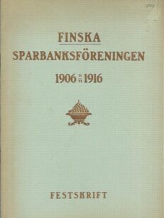 Finska Sparbanksföreningen 1906-1916 - Festskrift