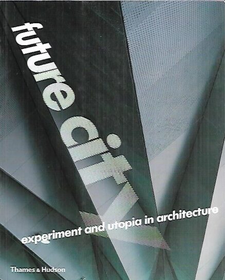 Future City - Experiment and Utopia in Architecture