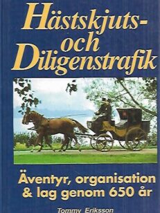 Hästskjuts- och Diligenstrafik: Äventyr, organisation & lag genom 650 år