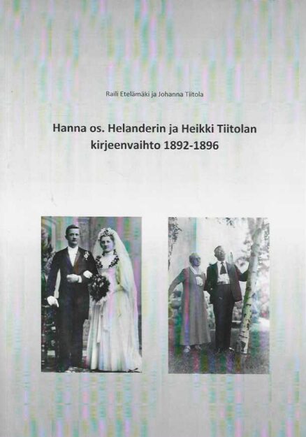 Hanna os. Helanderin ja Heikki Tiitolan kirjeenvaihto 1892-1896