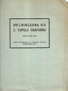 Hyllningarna vid Z. Topelii Grafvård (Kompletterningsblad till "Zacharias Topelius Minnesalbum 1898")