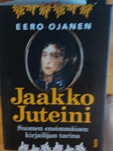 Jaakko Juteini - Suomen ensimmäisen kirjailijan tarina