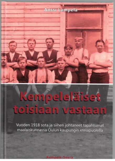 Kempeleläiset toisiaan vastaan - Vuoden 1918 sota ja siihen johtaneet tapahtumat maalaiskunnassa Oulun kaupungin eteläpuolella