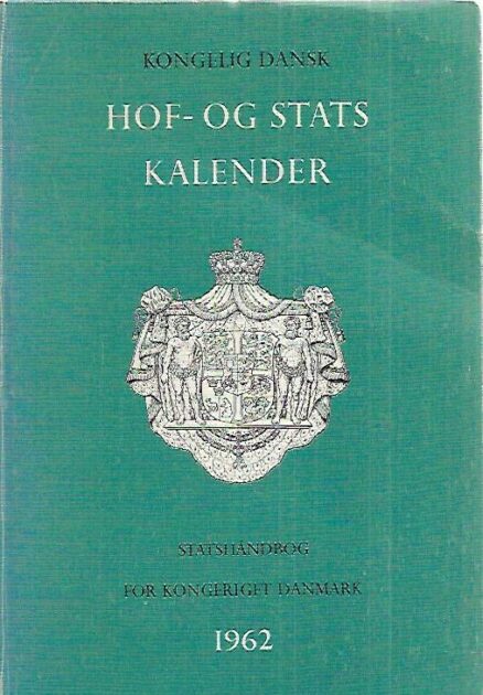Kongelig dansk hof- og statskalender - Statshåndbog for kongeriget Danmark for året 1962