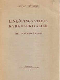 Linköpings stifts kyrkoarkivalier: till och med år 1800