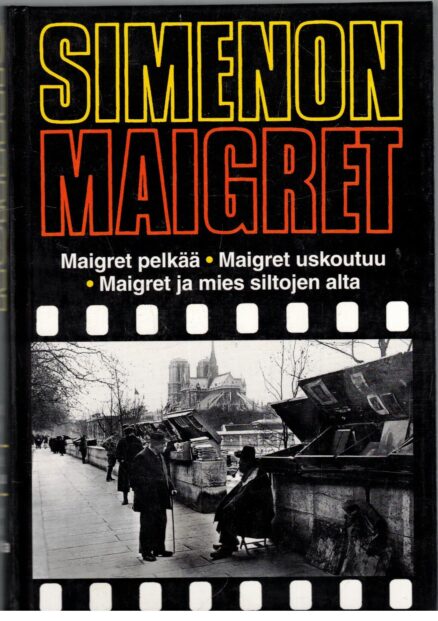 Maigret - Maigret pelkää Maigret uskoutuu Maigret ja mies siltojen alta