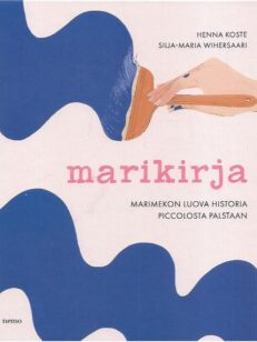 Marikirja - Marimekon luova historia Piccolosta Palstaan