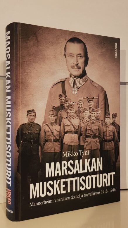 Marsalkan muskettisoturit - Mannerheimin henkivartiointi ja turvallisuus 1918 - 1946