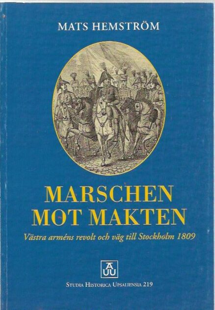 Marschen mot makten_ Västra arméns revolt och väg till Stockholm 1809