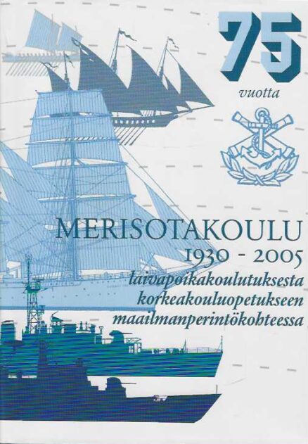 Merisotakoulu 1930-2005 Laivapoikakoulutuksesta korkeakouluopetukseen maailmanperintökohteessa