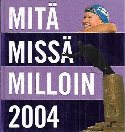 Mitä Missä Milloin 2004 - Kansalaisen vuosikirja