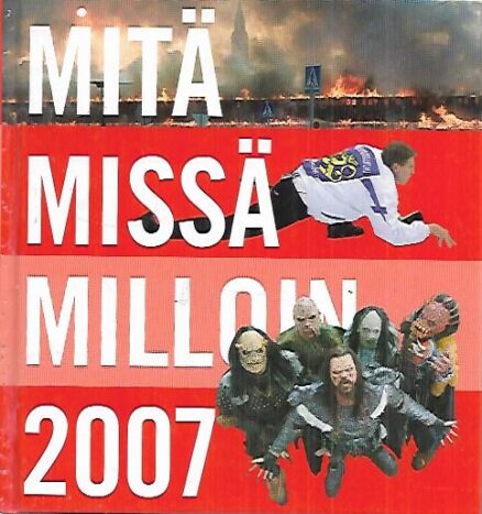 Mitä Missä Milloin 2007 - Kansalaisen vuosikirja