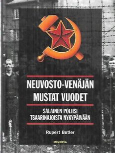 Neuvosto-Venäjän mustat vuodet - Salainen poliisi tsaarinajoista nykypäivään