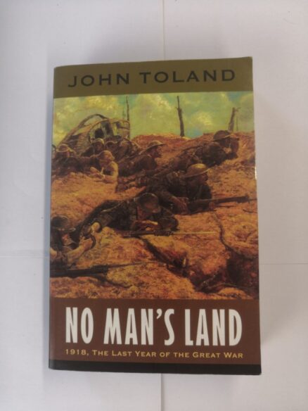 No Man's Land: 1918, The Last Year of the Great War