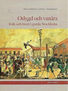 Odygd och vanära - Folk och brott i gamla Stockholm