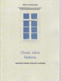 Oman talon historia Opaskirja talojen historian tutkijalle