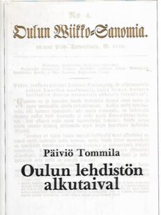 Oulun Wiikko-Sanomia 1829-1879 - Oulun lehdistön alkutaival