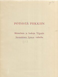 Pötsistä piikkiin: Muistelmia ja kaskuja Viipurin Suomalaisen Lyseon vaiheilta