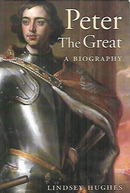 Peter the Great - A Biography