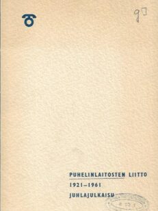 Puhelinlaitosten Liitto 1921-1961 - Juhlajulkaisu