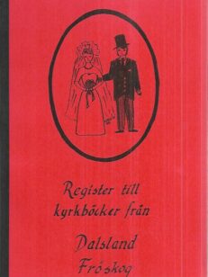 Register ill kyrkböcker från Dalsland Fröskog