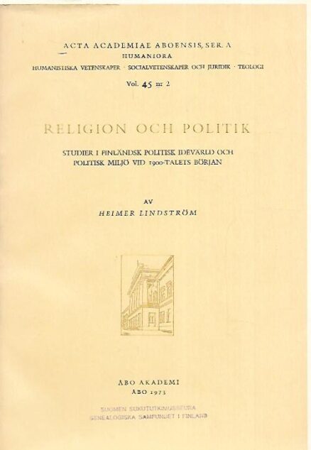 Religion och politik: Studier i finländsk politisk idevärld och politisk miljö vid 1900-talets början