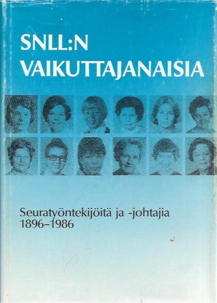 SNLL:n vaikuttajanaisia : Seuratyöntekijöita ja -johtajia 1896-1986