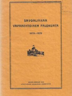 Savonlinnan Vapaaehtoinen Palokunta 1879-1929