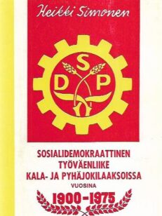 Sosiaalidemokraattien työväenliike Kala- ja Pyhäjokilaaksoissa vuosina 1900-1975