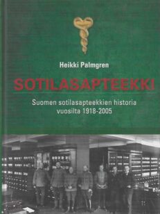 Sotilasapteekki Suomen sotilasapteekkien historia vuosilta 1918-2005