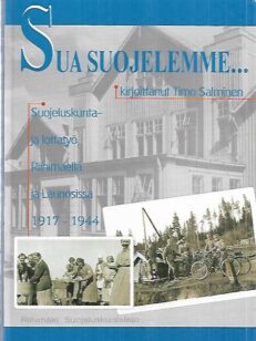 Sua suojelemme... - Suojeluskunta ja lottatyö Riihimäellä ja Launosissa 1917-1944